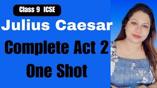 Class 9 | Full Act 2 Julius Caesar | One Shot Summary for ICSE|