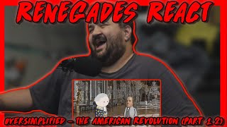 The American Revolution - @OverSimplified (Part 1 & 2) | RENEGADES REACT