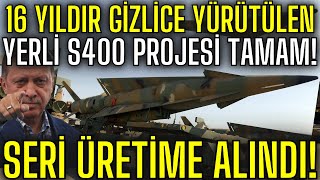 16 YILDIR GİZLİCE YÜRÜTÜLEN YERLİ S400 PROJESİ TAMAM ! SERİ ÜRETİME ALINDI ! RUSYA PANİĞE KAPILDI !