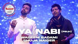 Kashmir Beats | Season 2 | Ya Nabi (PBUH) | Waseem Badami & Shuja Haider