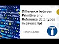 Difference between Primitive and Reference data types in Javascript