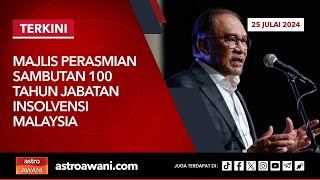 [LANGSUNG] Majlis Perasmian Sambutan 100 Tahun Jabatan Insolvensi Malaysia | 25 Julai 2024