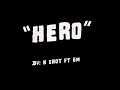 H SHOT – HERO ( Lyric Video ) ( Feat. GM )