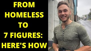From HOMELESS In NYC To Building & SELLING A 7 Figure Online Business | HERE'S HOW I DID IT