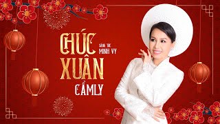 [Lyrics] CHÚC XUÂN (ver.2025) - CẨM LY | Sáng tác: Minh Vy