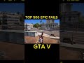 TOP 500 EPIC FAILS GTA V #gtaragdolls