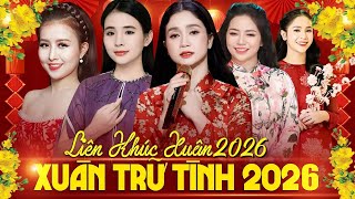 Liên Khúc Nhạc Xuân Trữ Tình Nhiều Ca Sĩ Trẻ Chọn Lọc Hay Nhất Chúc Mừng Năm Mới Xuân BÍNH NGỌ 2026