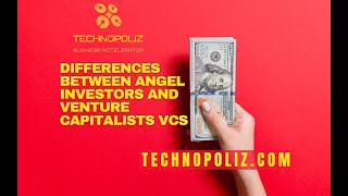 Differences Between Angel Investors and Venture Capitalists VCs.