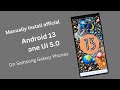 How to install Official Android 13 One UI 5.0 Manually on Samsung Galaxy Phones