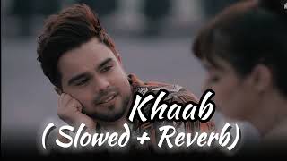 Khaab ~🎧 [ Slowed + Reverb ]🎧 || 💜Punjabi Lovel Song || #lofi #slowed