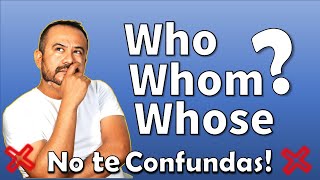 Cómo dominar el uso de 'WHO', 'WHOM' y 'WHOSE' en INGLES de una vez por todas!