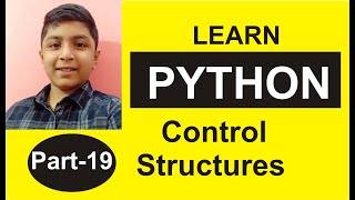 Part 19, Python Programming, ....Control Structures, ....Shashank Web Series