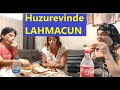 İLK DEFA LAHMACUN YEDİLER