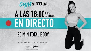 DIRECTO - 30 MIN TOTAL BODY - EJERCICIOS PARA TODO EL CUERPO