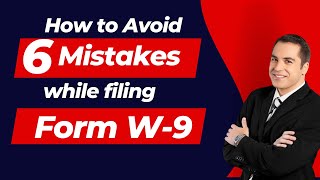 Filling form W-9? Avoid these 6 Mistakes