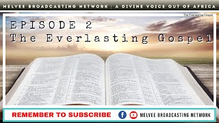 The Everlasting Gospel (Episode 2) || with Elders Melusi & Noel