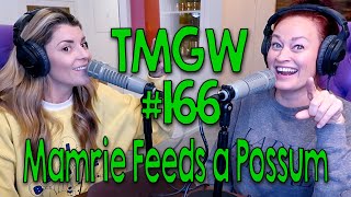 TMGW #166: Mamrie Feeds a Possum