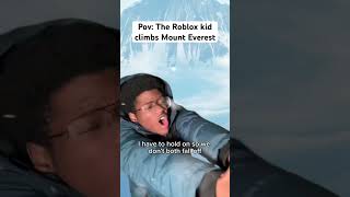 The Roblox kid climbs Mount Everest #robloxgamer #robloxmemes #robloxshorts #roblox #altitorture