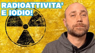 Cos'è la Radioattività e perché tanti comprano IODIO?