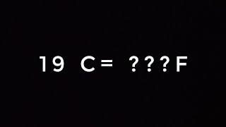 19 DEGREE CELSIUS TO ??? FAHRENHEIT
