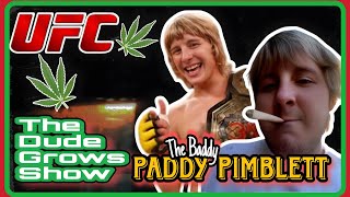 Cannabis in  Sports - The Dude Grows Show special Guest Paddy The Baddy Pimblett