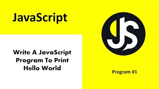 Write A JavaScript Program To Print Hello World