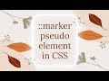 ::marker Pseudo element in CSS explained !