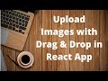 Upload Images with Drag & Drop | React js tutorial for beginners