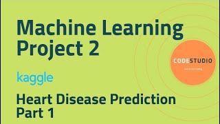 Machine Learning Project 2 - Heart Disease Prediction - Part 1