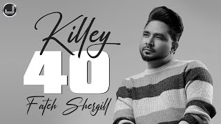 Killey 40 | Fateh Shergill | New Punjabi Song 2022 | Japas Music
