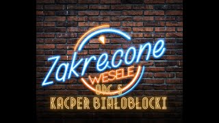 ZAKRĘCONE WESELE #5 - Kacper Białobłocki