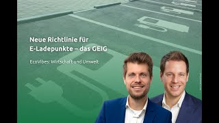 EcoVibes: Wirtschaft & Umwelt | Folge 10 | Neue Richtlinie für E-Ladepunkte - das GEIG