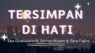 Tersimpan di Hati - Eka Gustiwana ft. Prince Husein & Sara Fajira (Lirik)