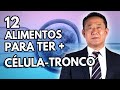 AUMENTE SUAS CÉLULAS TRONCO COM ESSES ALIMENTOS | Peter Liu