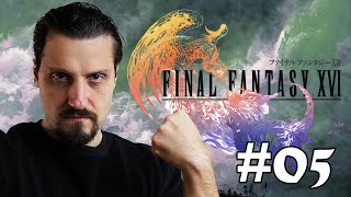 FF XVI #05 - Stavolta facciamo sul serio