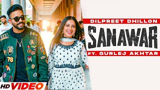 Dilpreet Dhillon - Sanawar (HD Video) | Sara Gurpal | Latest Punjabi Songs 2023 | New PunjabI Songs