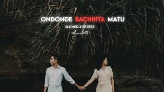 ONDONDE BACHHITA MATU kannada song | slowed x reverb ONDONDE BACHHITA MATU | kannada #lofi songs
