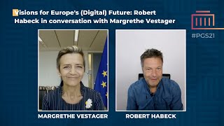 Visions for Europe's (Digital) Future: Robert Habeck in conversation with Margrethe Vestager