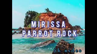 මිරිස්ස  Parrot Rock