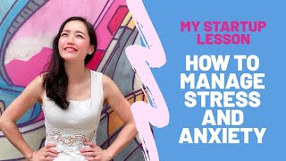 My Startup Lesson - How to Manage Stress and Anxiety