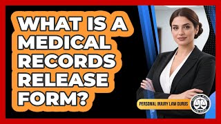 What Is A Medical Records Release Form?