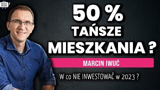 NIERUCHOMOŚCI w 2023. Finanse - JAK ZAROBIĆ od ZERA. GPW, KRYPTOWALUTY, OBLIGACJE ? Marcin Iwuć