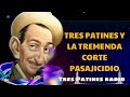 Tres Patines y La Tremenda Corte - pasajicidio - Tres Patines Radio