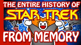 a complete history of the star trek franchise,100% from memory, with no fact checking