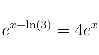 Solve the Exponential Equation e^(x + ln(3)) = 4e^x