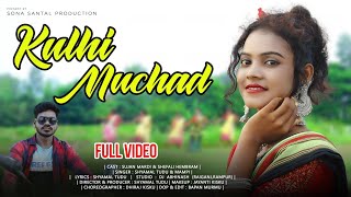 KULHI MUCHAD ll New Santhali Video Song 2021 ll Sujon \u0026 Shefali ll Sona Santal Production ll