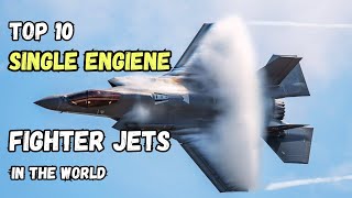 Top 10 Best Single Engine Fighter Jets in the World (Currently in use)