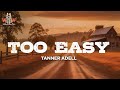 tanner adell - too easy (lyrics)