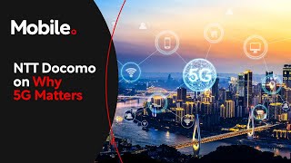 NTT Docomo on Why 5G Matters