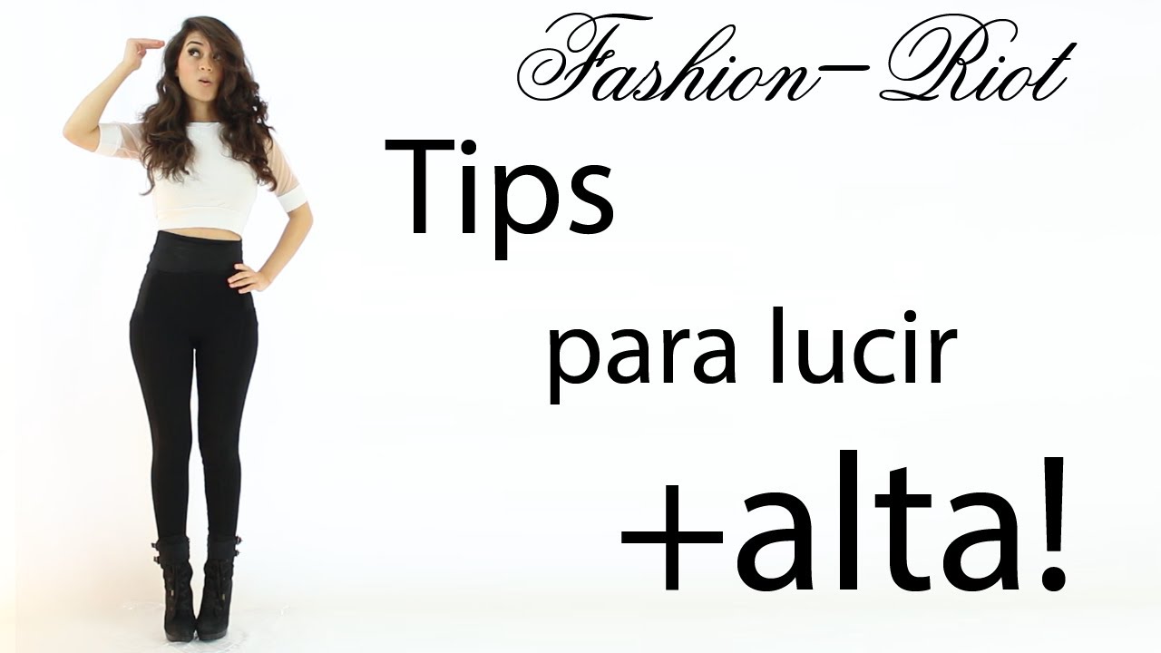 Tips Para Lucir Mas Alta Y Delgada | Fashion Riot - YouTube